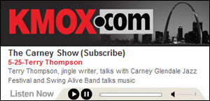 Listen to John Carney of KMOX radiotalks to Terry Thompson about his jingle productions and other musical projects